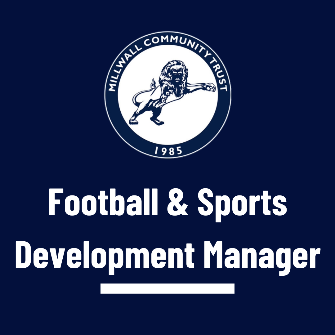 Millwall Community Trust are hiring a Football & Sports Development Manager